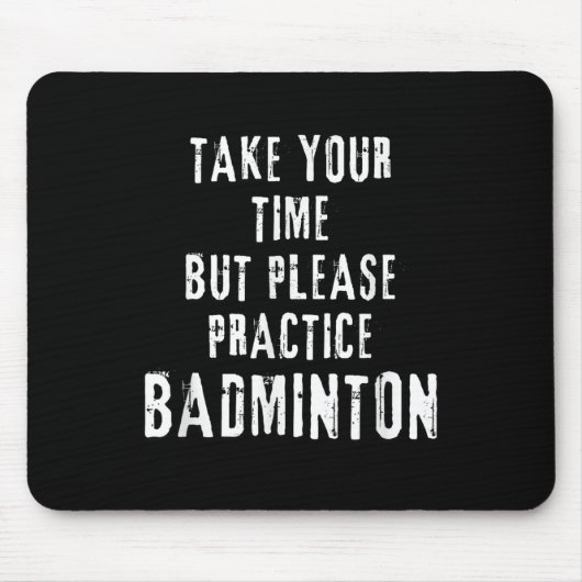 Nimm dir Zeit Badminton-Trainingsplatz-Übung D Mousepad (Vorne)