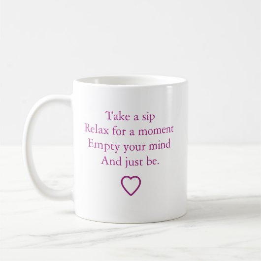 "Nimm einen Schluck und sei einfach" Kaffeetasse (Links)