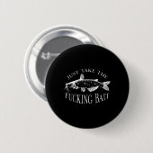 Nimm einfach verdammten Köder Wels Kunst Angler Fi Button (Vorne & Hinten)