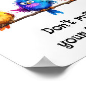 Nimm es leicht, mach deine Federn nicht kaputt Poster (Ecke)