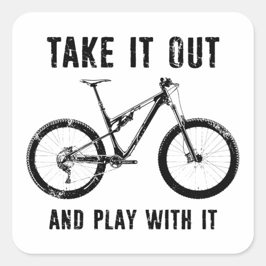 Nimm es raus und spiele mit ihm Mountainbike Quadratischer Aufkleber (Vorderseite)