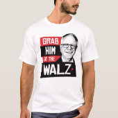 Nimm ihn am Walz T-Shirt (Vorderseite)