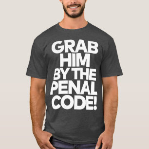 Nimm ihn nach dem Strafgesetzbuch 1 T-Shirt