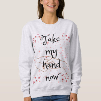 Nimm jetzt die Hand Sweatshirt