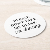Nimm meinen Drink nicht im Tanzen. Einfache Hochze Runder Pappuntersetzer (Angewinkelt)