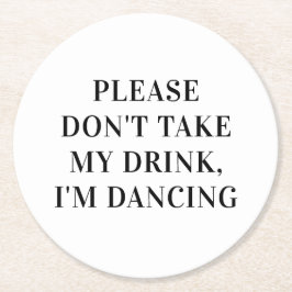 Nimm meinen Drink nicht im Tanzen. Einfache Hochze Runder Pappuntersetzer