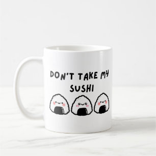Nimm meinen Sushi nicht. Kaffeetasse