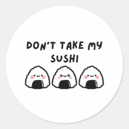 Nimm meinen Sushi nicht. Runder Aufkleber