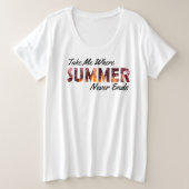 Nimm mich, wo der Sommer nie endet Große Größe T-Shirt (Design vorne)