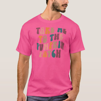 Nimm mich zu Pumpkin Patch Hello Pumpkin Fall Pu T-Shirt