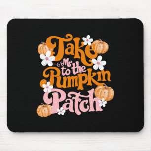 Nimm mich zum Kürbispflaster-Erntedank Herbst F Mousepad