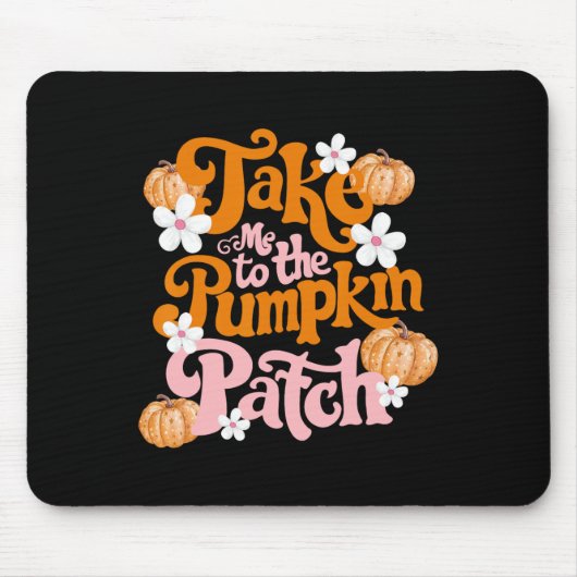 Nimm mich zum Kürbispflaster-Erntedank Herbst F Mousepad (Vorne)