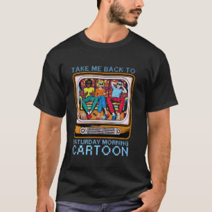 Nimm mich zurück zum Samstagvormittag Cartoon Nost T-Shirt