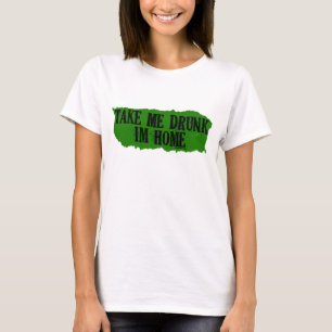 Nimm mir Betrunkene grüne Frauen T-Shirt