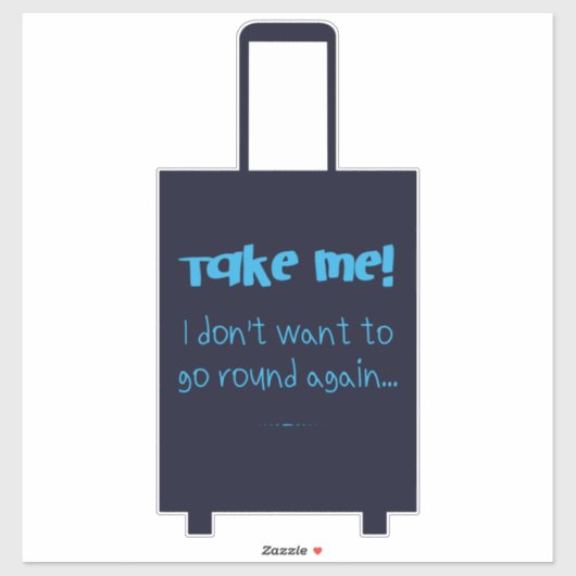 Nimm mir, ich Woll nicht, wieder Spaß beim Gepäck  Aufkleber (Blatt)