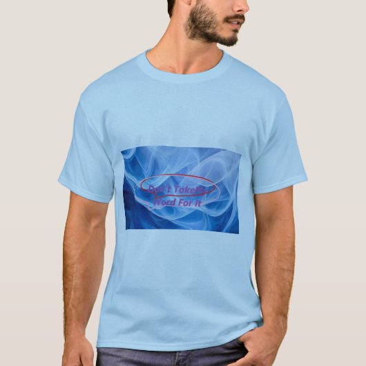 Nimm mir nicht das Wort dafür! T-Shirt (Vorderseite)