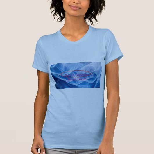 Nimm mir nicht das Wort dafür! T-Shirt (Vorderseite)