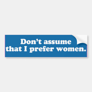 Nimm nicht an, dass ich Frauen bevorzuge -.png Autoaufkleber