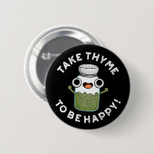 Nimm sie, um glücklich zu sein Funny Kraut Pub Button (Vorne & Hinten)