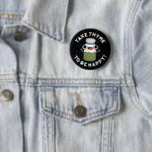 Nimm sie, um glücklich zu sein Funny Kraut Pub Button (Beispiel)