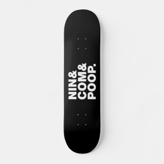 NIN & COM & KACK. SKATEBOARD (Vorderseite)