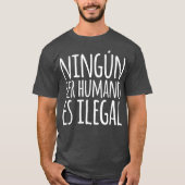 Ningun Ser Humano Es Ilegal Spanish Language T-Shirt (Vorderseite)