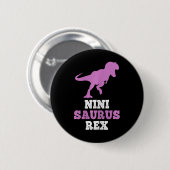 Nini-Saurus Rex Dino Dinosaurier Ninisaurus Lustig Button (Vorne & Hinten)