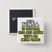 Ninja ... Angenommen, ich habe nie Unrecht Button (Vorne & Hinten)