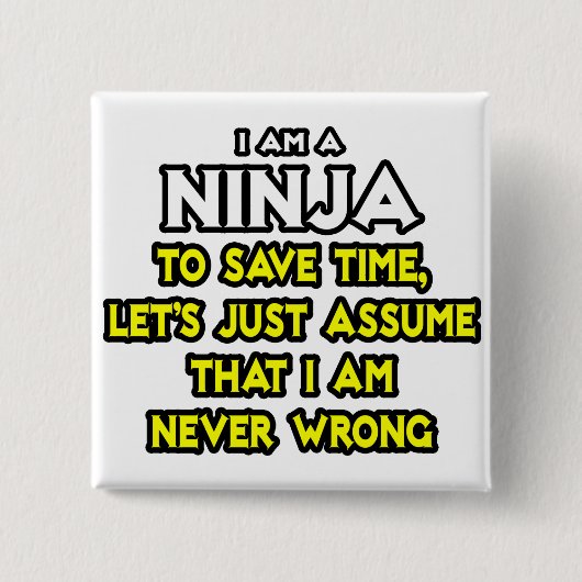 Ninja ... Angenommen, ich habe nie Unrecht Button (Vorderseite)