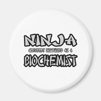 Ninja... Biochemiker Magnet