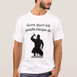 ninja, Gewehre töten nicht Leute. Ninjas tun T-Shirt