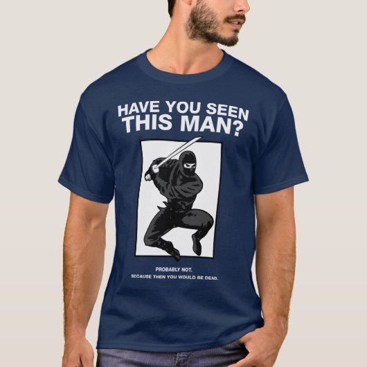 Ninja - haben Sie diesen Mann gesehen? T-Shirt (Vorderseite)