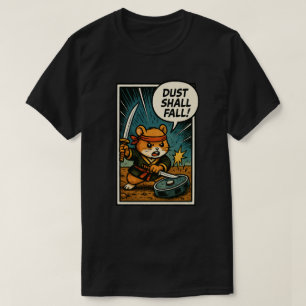 Ninja Hamster   „STAUB WIRD FALLEN!“ T-Shirt