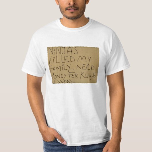 Ninja hat meine Familie getötet - braucht Geld für T-Shirt (Vorderseite)