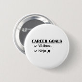 Ninja Karriere-Ziele - Kellnerin Button (Vorne & Hinten)