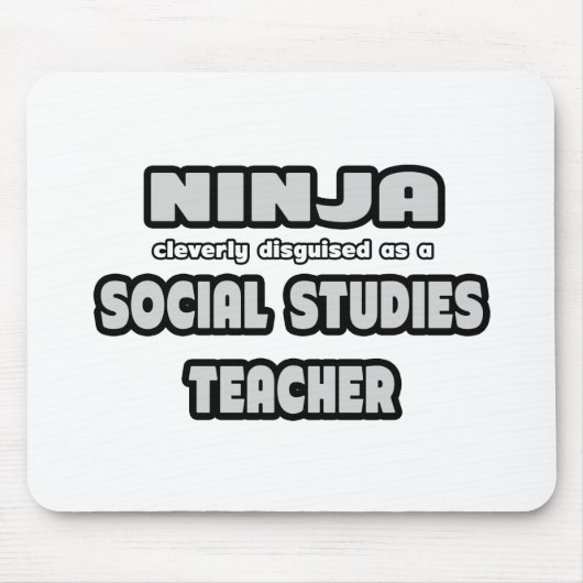 Ninja. Lehrer für Sozialstudien Mousepad (Vorne)