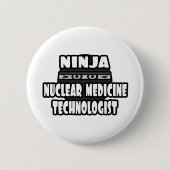 Ninja Nuklear Medicine Technologist Button (Vorderseite)