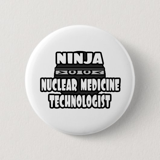 Ninja Nuklear Medicine Technologist Button (Vorderseite)