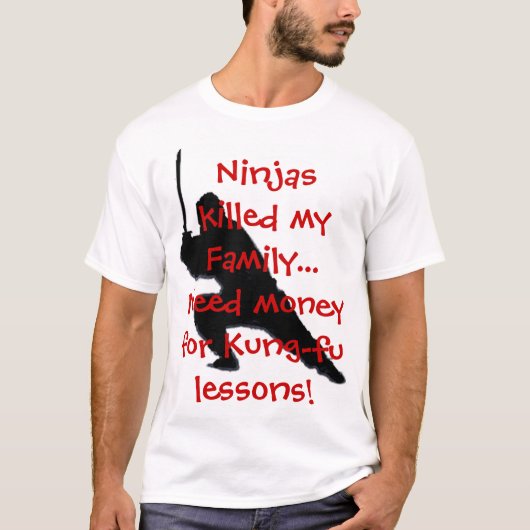 Ninjas tötete meine Familie…. T-Shirt (Vorderseite)