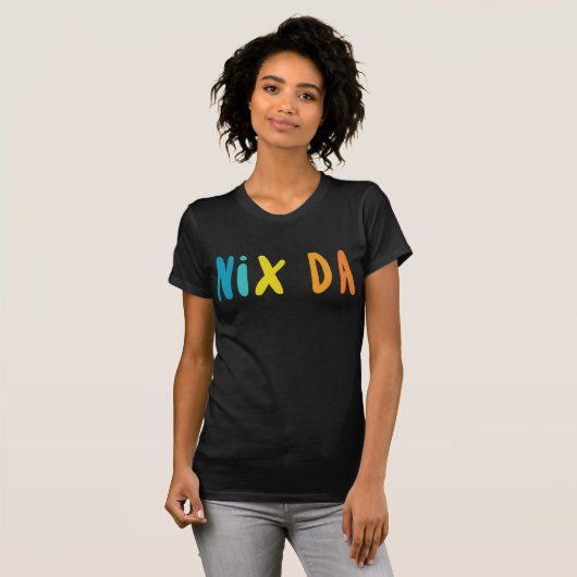 Nix Da, deutsch für "No Way" T-Shirt (Vorne ganz)