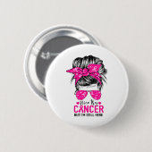 Nizza Versuch Krebs, aber ich bin immer noch hier  Button (Vorne & Hinten)