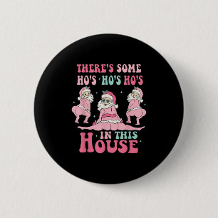 Nk Es gibt einige Ho Ho Hos in diesem Haus Ugly Ch Button
