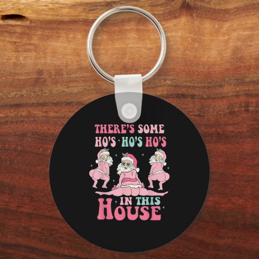 Nk There's Some Ho Ho Hos In This House Ugly Chris Schlüsselanhänger (Vorderseite)