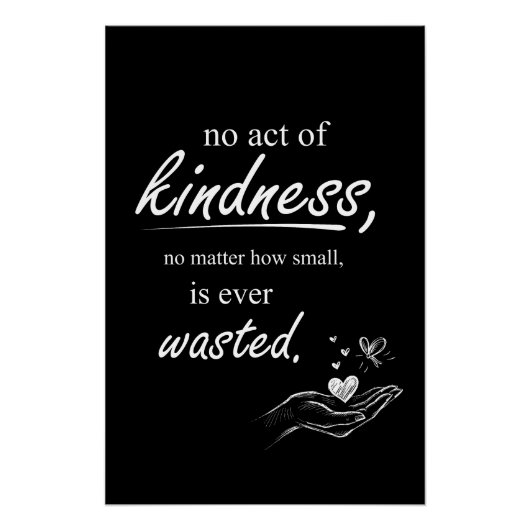 No Act of Kindness Is Ever Wasted Poster (Vorderseite)