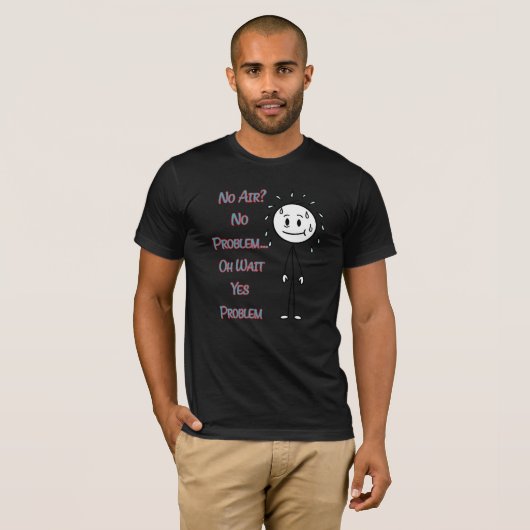 No Air? No Problem… Oh Wait Yes Problem Funny Quot T-Shirt (Vorne ganz)
