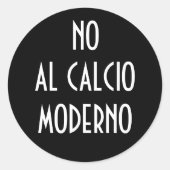 NO AL CALCIO MODERNO STICKER (Vorderseite)