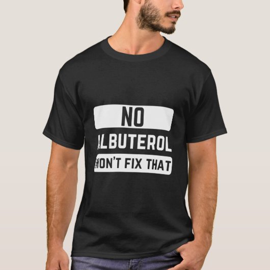 No Albuterol Won'T Fix T Respiratory Therapist Car T-Shirt (Vorderseite)
