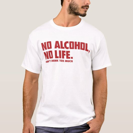NO ALCOHOL NO LIFE T-Shirt (Vorderseite)