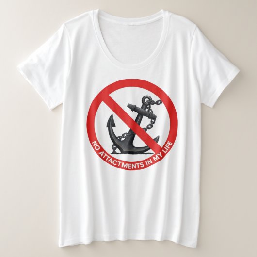 No attachments in my life große größe T-Shirt (Design vorne)