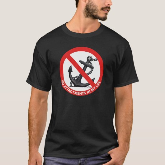 No attachments in my life T-Shirt (Vorderseite)